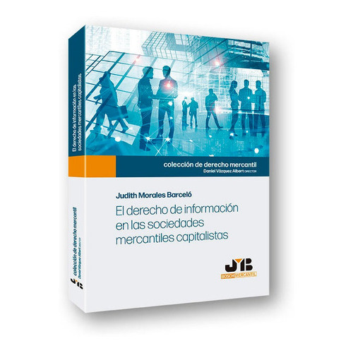 El derecho de informaciÃÂ³n en las sociedades mercantiles capitalistas, de Morales Barceló, Judith. Editorial J.M. Bosch Editor, tapa blanda en español