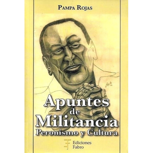 Apuntes De Militancia : Peronismo Y Cultura - Rojas Pamapa