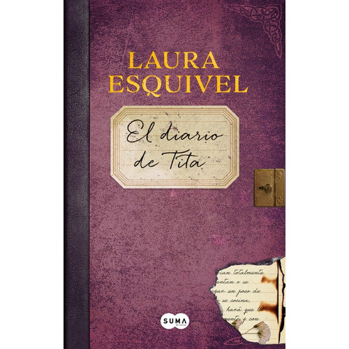 El diario de Tita, de Esquivel, Laura. Como agua para chocolate Editorial Suma, tapa blanda en español, 2016