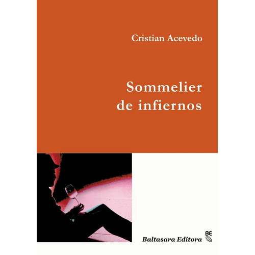 Sommelier De Infiernos, De Cristian Acevedo. Editorial Baltasara, Tapa Blanda En Español, 2016