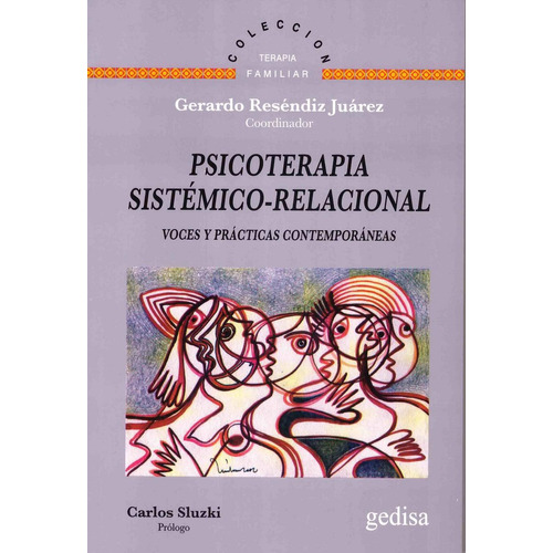 Psicoterapia Sistémico-relacional voces y prácticas contemporáneas: No, de Gerardo Resendiz Juárez., vol. 1. Editorial Gedisa, tapa pasta blanda, edición 1 en español, 2023