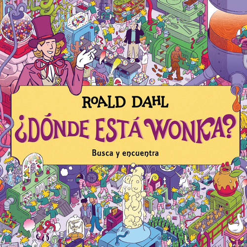 Dónde esta Wonka: Busca y encuentra, de Roald Dahl., vol. 1. Editorial Alfaguara, tapa blanda, edición 1 en español, 2023