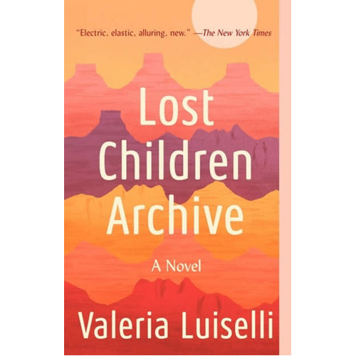 Lost Children Archive, De Luiselli, Valeria. Editorial Dutton, Tapa Blanda En Inglés, 0