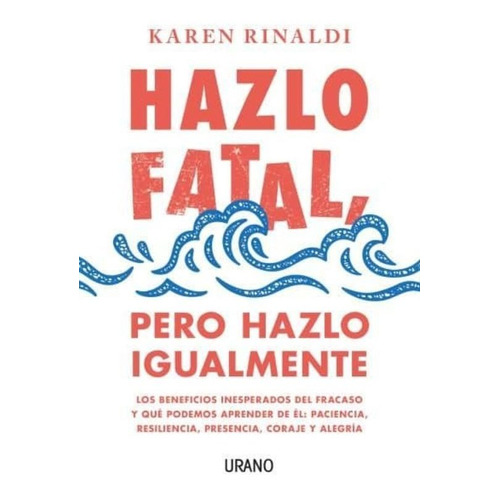 Libro Hazlo Fatal, Pero Hazlo Igualmente - Karen Rinaldi