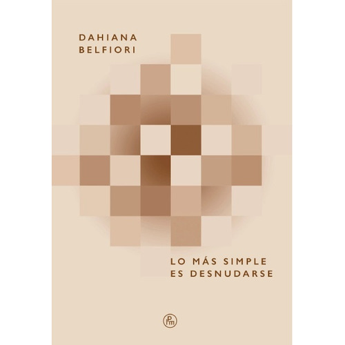 Lo Mas Simple Es Desnudarse - Dahiana Belfiori