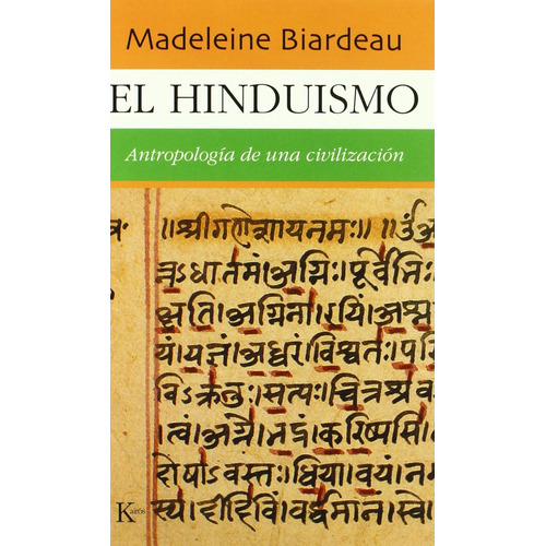 El hinduismo: Antropología de una civilización, de Biardeau, Madeleine. Editorial Kairos, tapa blanda en español, 2015