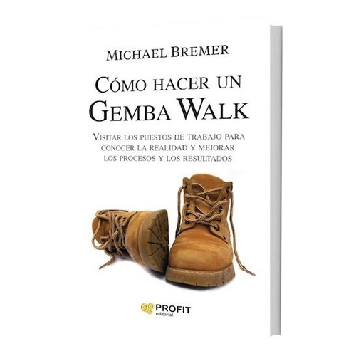 Libro Como Hacer Un Gemba Walk - Michael Bremer - Profit