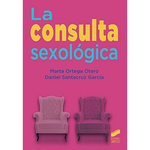 La Consulta Sexológica, De Ortega Otero, Marta. Editorial Sintesis S A, Tapa Blanda En Español, 2019