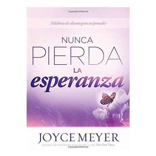 Nunca Pierda La Esperanza, De Joyce Meyer. Editorial Casa Creacion En Español