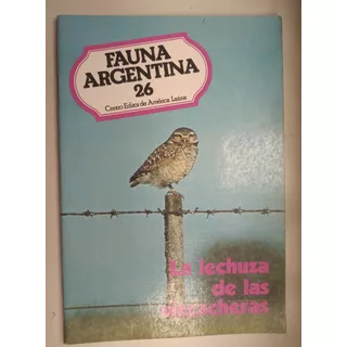 Colección Fauna Argentina 26 - La Lechuza De Las Vizcacheras