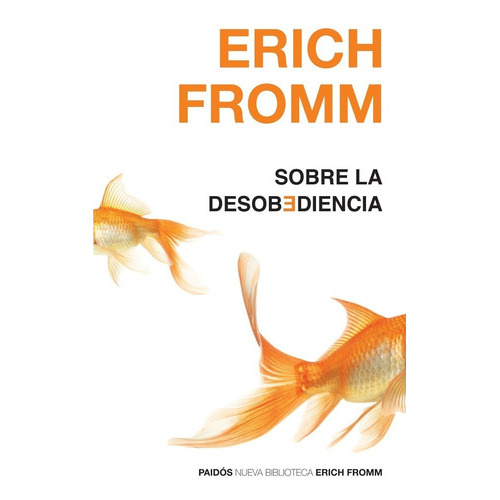 Sobre La Desobediencia, De Erich Fromm., Vol. No. Editorial Paidós, Tapa Blanda En Español, 1