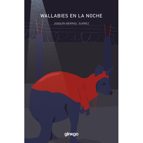 WALLABIES EN LA NOCHE (Nuevo) - JOAQUÍN BERRIEL SUÁREZ, de JOAQUÍN BERRIEL SUÁREZ. Editorial Ginkgo, tapa blanda en español