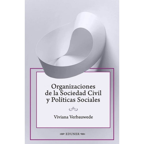 Organizaciones De La Sociedad Civil Y Políticas Sociales, De Viviana Verbauwede. Editorial Argentina-silu, Tapa Blanda, Edición 2018 En Español