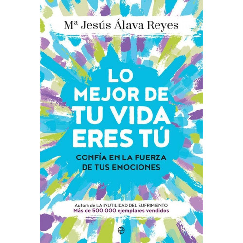 Lo Mejor De Tu Vida Eres Tú | María Jesús Álava Reyes