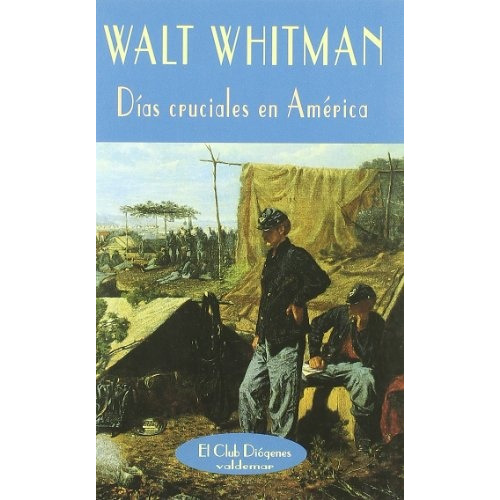 Dias Cruciales En America, De Whitman, Walt. Serie N/a, Vol. Volumen Unico. Editorial Valdemar Ediciones, Tapa Blanda, Edición 1 En Español, 2001