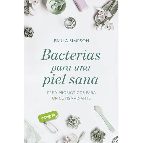 Libro Bacterias Para Una Piel Sana. Pre Y Probioticos Par