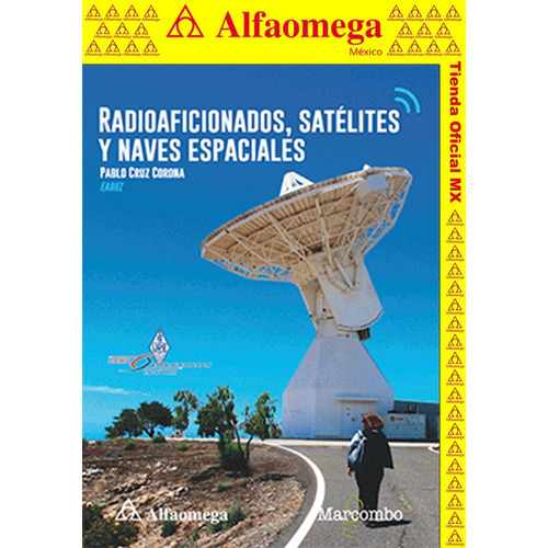 Radioaficionados, Satélites Y Naves Espaciales, De Cruz Corona, Pablo. Editorial Alfaomega Grupo Editor, Tapa Blanda, Edición 1 En Español, 2019