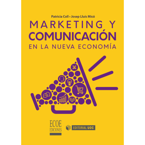 Marketing Y Comunicación En La Nueva Economía, De Josep Lluis Mico,patricia Coll. Editorial Ecoe Ediciones, Tapa Blanda, Edición Ecoe Ediciones En Español, 2020