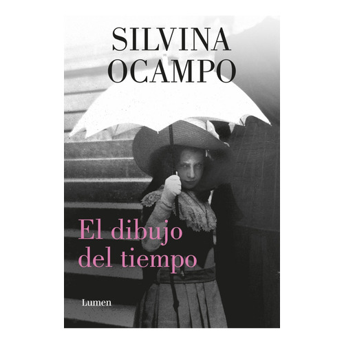 El Dibujo Del Tiempo - Silvina Ocampo, de Ocampo, Silvina. Editorial Lumen, tapa blanda en español, 2023