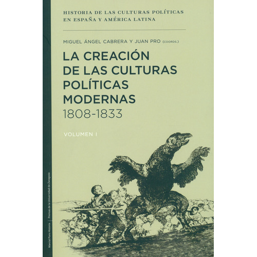 Creación De Las Culturas Políticas Modernas 1808-1833. Volumen I, La, De Miguel Ángel Cabrera. Editorial Marcial Pons, Tapa Blanda, Edición 1 En Español, 2014