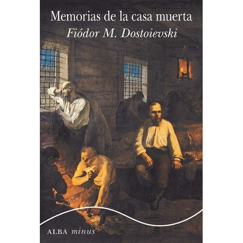 Memorias De La Casa Muerta (alba) - Fiódor M. Dostoievski