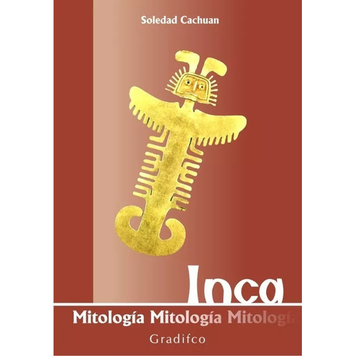 Mitologia Inca - Soledad Cachuan - Gradifco