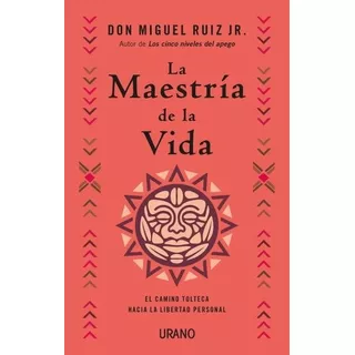 Libro La Maestria De La Vida - Ruiz Jr., Miguel