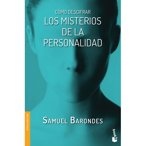 Cómo descifrar los misterios de la personalidad, de Barondes, Samuel. Serie Booket Editorial Booket Paidós México, tapa blanda en español, 2019