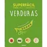 Superfácil. Verduras - 69 Recetas Infalibles Y Muy Ricas