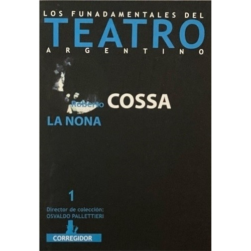 La Nona. Los Fundamentos Del Teatro Argentino