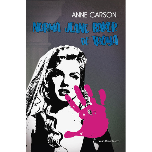 Norma Jeane Baker De Troya, De Carson, Anne. Editorial Vaso Roto Ediciones, Tapa Blanda En Español