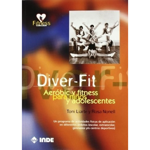 Diver Fit Aerobic Fitness Para Niños Y Adolescentes, de LIARTE TONI NONELL ROSA. Editorial Inde Publicaciones en español