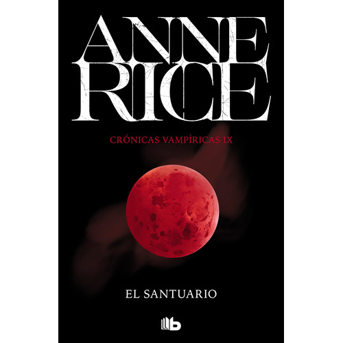 El santuario ( Crónicas Vampíricas 9 ), de Rice, Anne. Serie B de Bolsillo Editorial B de Bolsillo, tapa blanda en español, 2020