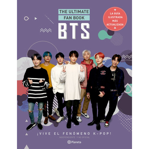 BTS - The ultimate fan book: ¡Vive el fenómeno k-pop! Independiente y no oficial, de Planeta. Serie BTS, vol. 1.0. Editorial Planeta, tapa blanda, edición 1.0 en español, 2023
