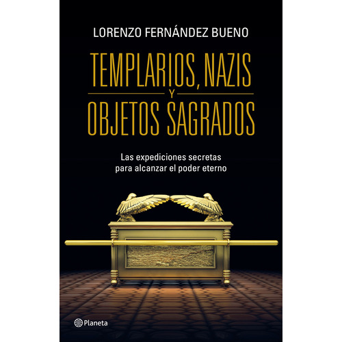 Templarios, nazis y objetos sagrados, de Fernández Bueno, Lorenzo. Serie Fuera de colección Editorial Planeta México, tapa blanda en español, 2015