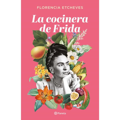 Libro La Cocinera De Frida - Florencia Etcheves