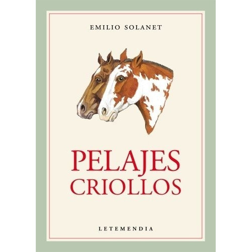 Pelajes  Criollos  /  Emilio  Solanet  