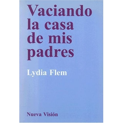 Vaciando La Casa De Mis Padres, De Flem, Lydia. Serie N/a, Vol. Volumen Unico. Editorial Nueva Visión, Tapa Blanda, Edición 1 En Español