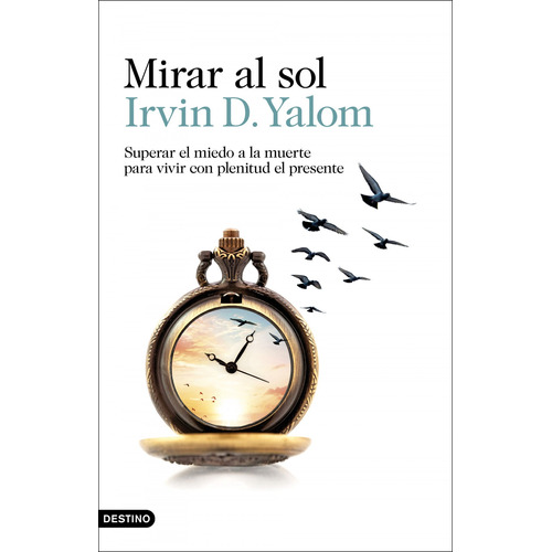 Libro Mirar Al Sol - Irvin Yalom - Destino