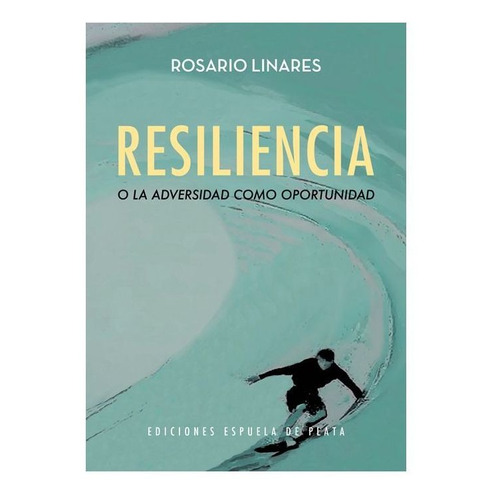 Resiliencia O La Adversidad Como Oportunidad - Linares,ro...