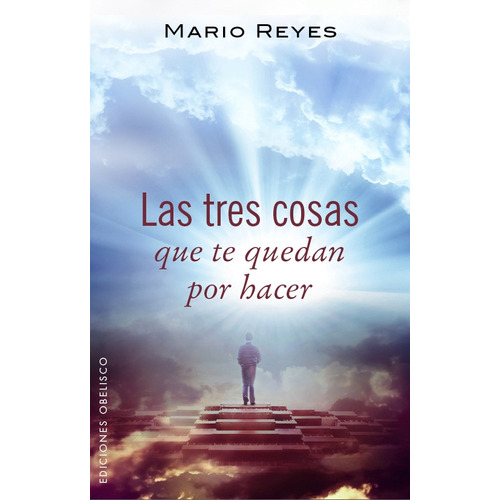 Las Tres Cosas Que Te Quedan Por Hacer, de Reyes, Mario. Editorial Ediciones Obelisco, tapa blanda en español, 2016