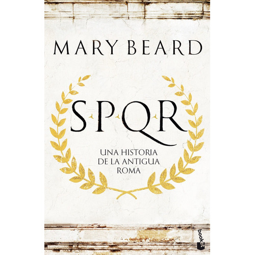 Spqr: Una Historia De La Antigua Roma - Mary Beard - *