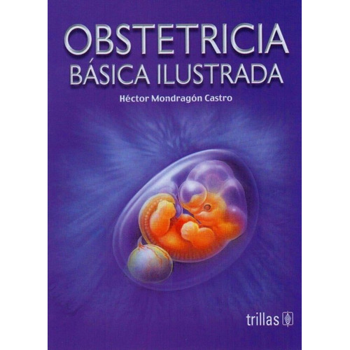 Obstetricia Básica Ilustrada Hector Mondragón Castro Editorial Trillas