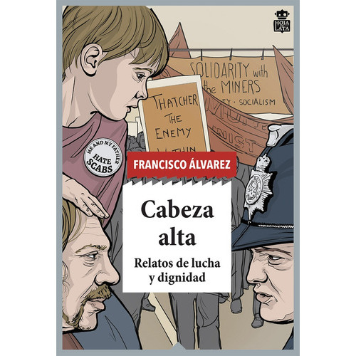 Cabeza Alta: Relatos De Lucha Y Dignidad, De Francisco Álvarez. Editorial Hoja De Lata, Tapa Blanda, Edición 1 En Español
