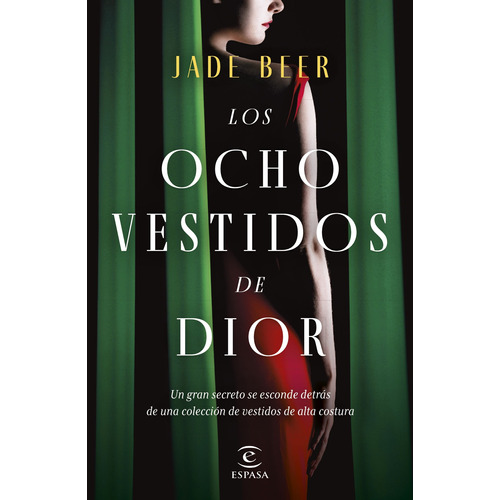 Los ocho vestidos de Dior, de Beer, Jade. Serie Espasa Narrativa Editorial Espasa México, tapa blanda en español, 2022