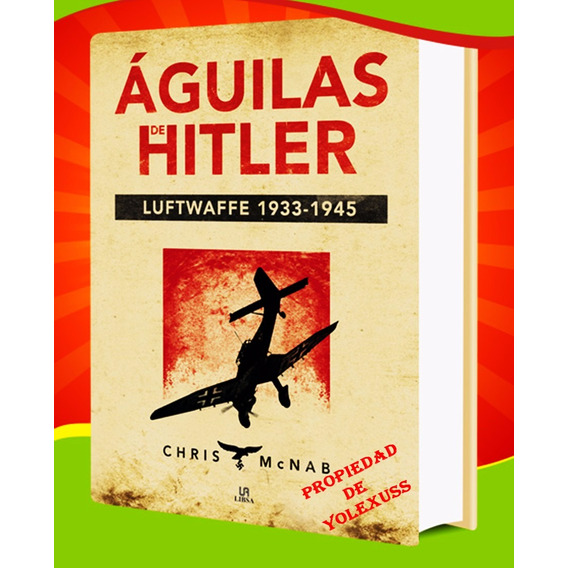 Libro Sobre Luftwaffe, Águilas De Hitler.original Ii Guerra