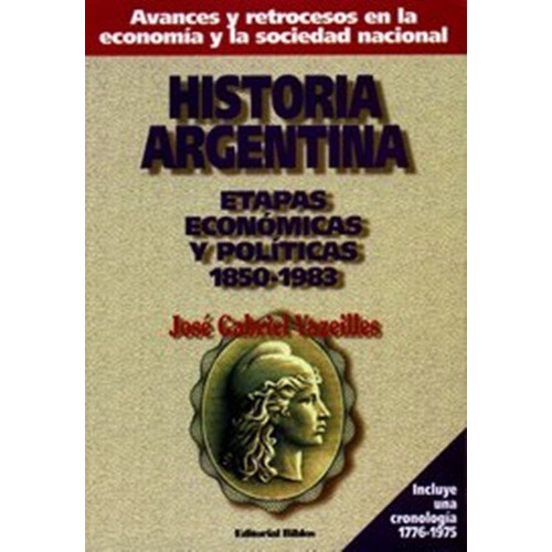 Historia Argentina Etapas Economicas Y Politicas 1850-1983, De José Gabriel Vazeilles. Editorial Biblos, Tapa Blanda, Edición 1 En Español, 2000