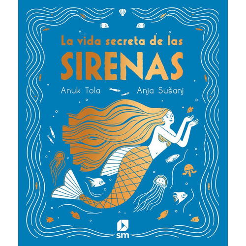 La Vida Secreta De Las Sirenas, De Tola, Anuk. Editorial Ediciones Sm, Tapa Dura En Español