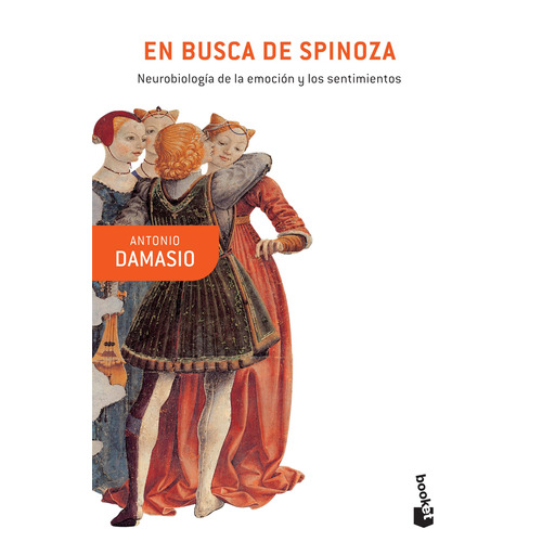 En busca de Spinoza: Neurobiología de la emoción y los sentimientos, de Damásio, António. Serie Drakontos Editorial Booket Paidós México, tapa blanda en español, 2016