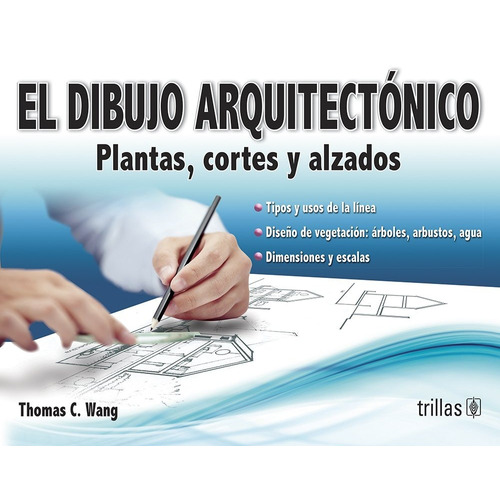 El Dibujo Arquitectónico Plantas, Cortes Y Alzados Trillas